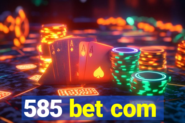 585 bet com